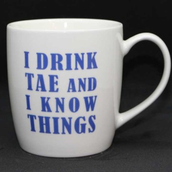 I Drink Tae and I know Things Irish Gift Mug