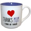 Thanks Mum I turned out Fabulous Gift Mug